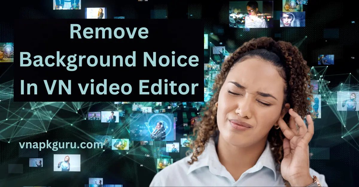 how to remove background noice in vn video editor