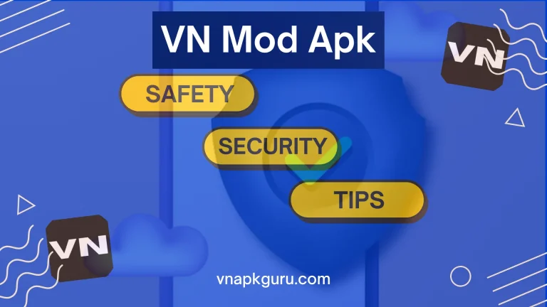 safety and security tips while using vn mod apk